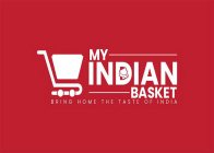 MY INDIAN BASKET BRING HOME THE TASTE OF INDIA