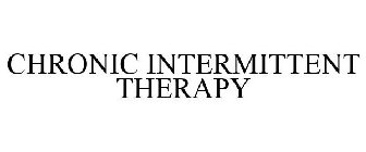 CHRONIC INTERMITTENT THERAPY