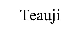 TEAUJI