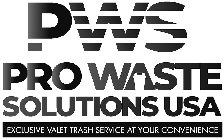 PWS PRO WASTE SOLUTIONS USA EXCLUSIVE VALET TRASH SERVICE AT YOUR CONVENIENCE