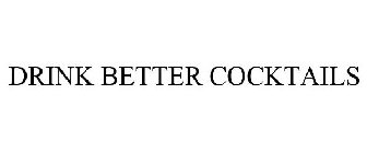 DRINK BETTER COCKTAILS