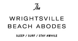 THE WRIGHTSVILLE BEACH ABODES SLEEP / SURF / STAY AWHILE