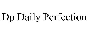 DP DAILY PERFECTION