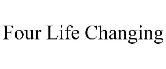 FOUR LIFE CHANGING
