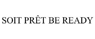 SOIT PRÊT BE READY