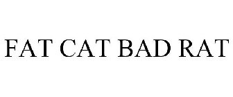 FAT CAT BAD RAT
