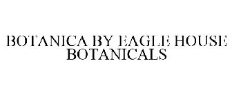 BOTANICA BY EAGLE HOUSE BOTANICALS