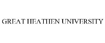 GREAT HEATHEN UNIVERSITY