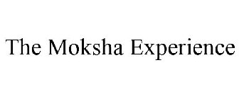 THE MOKSHA EXPERIENCE