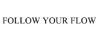 FOLLOW YOUR FLOW