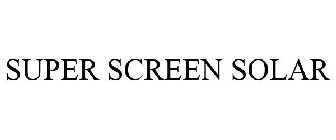 SUPER SCREEN SOLAR