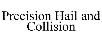 PRECISION HAIL AND COLLISION