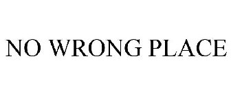 NO WRONG PLACE