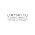 OLYMPUS EXECUTIVE REALTY HOME OF TOP PRODUCERS
