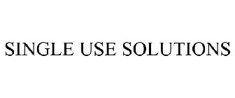 SINGLE USE SOLUTIONS