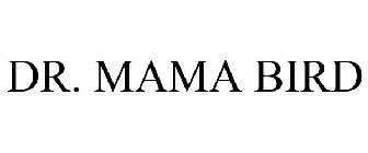 DR. MAMA BIRD