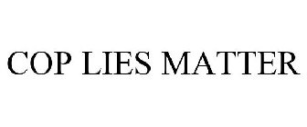 COP LIES MATTER