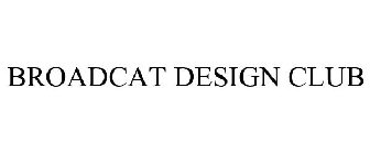 BROADCAT DESIGN CLUB