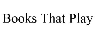 BOOKS THAT PLAY