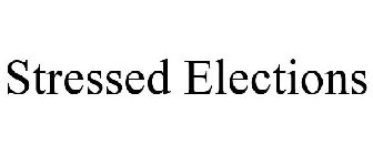 STRESSED ELECTIONS