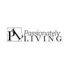 PASSIONATELY LIVING
