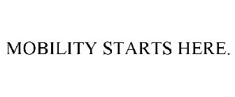 MOBILITY STARTS HERE.