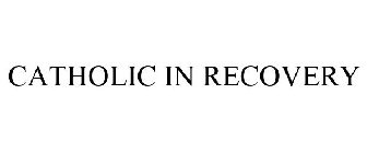 CATHOLIC IN RECOVERY