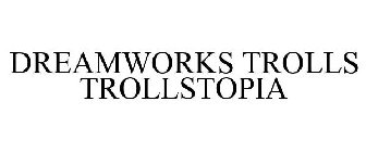 DREAMWORKS TROLLS TROLLSTOPIA