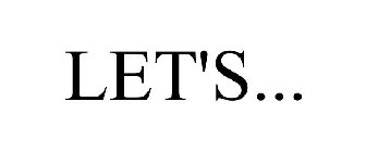 LET'S...