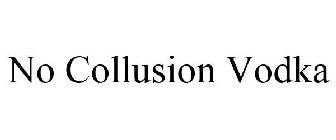 NO COLLUSION VODKA