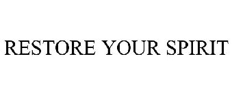 RESTORE YOUR SPIRIT