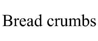 BREAD CRUMBS