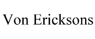 VON ERICKSONS