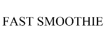 FAST SMOOTHIE