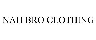 NAH BRO CLOTHING