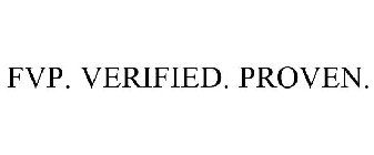 FVP. VERIFIED. PROVEN.