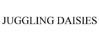 JUGGLING DAISIES