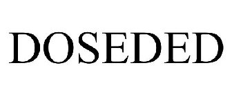 DOSEDED