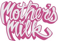 MOTHER'S MILK