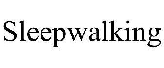 SLEEPWALKING