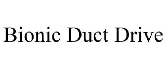 BIONIC DUCT DRIVE
