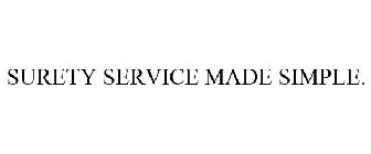SURETY SERVICE MADE SIMPLE.
