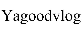 YAGOODVLOG