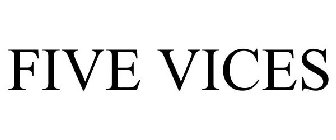 FIVE VICES
