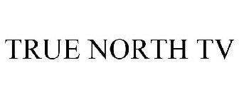 TRUE NORTH TV