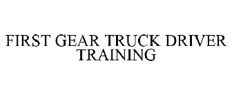 FIRST GEAR TRUCK DRIVER TRAINING
