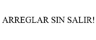 ARREGLAR SIN SALIR!