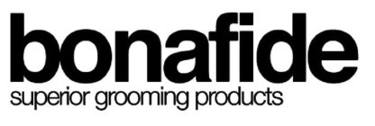 BONAFIDE SUPERIOR GROOMING PRODUCTS
