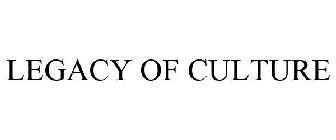 LEGACY OF CULTURE