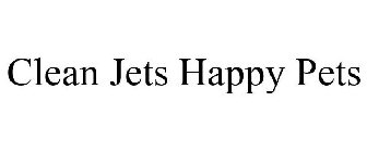 CLEAN JETS HAPPY PETS